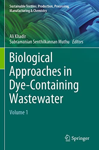 Biological Approaches in Dye-Containing Wastewater: Volume 1 (Sustainable Textiles: Production, Processing, Manufacturing & Chemistry)