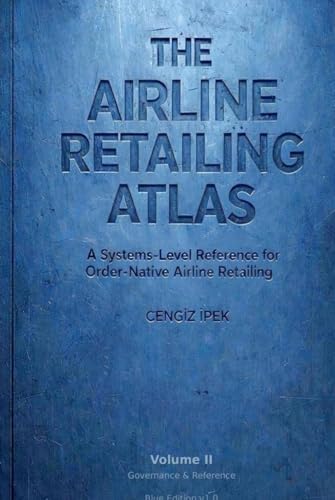 The Airline Retailing Atlas: Volume II — Economics, Governance & Reference (Blue Edition)