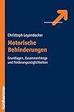  Motorische Behinderungen: Grundlagen, Zusammenhänge und Förderungsmöglichkeiten