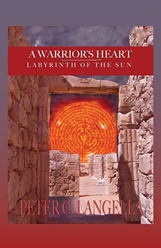 A Warrior's Heart: Labyrinth of the Sun 1492396044 Book Cover