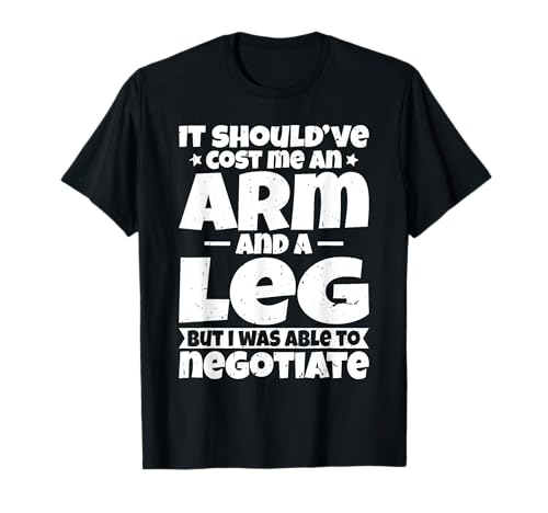 It Cost an Arm and a Leg - Funny Amputee Amputation T-Shirt