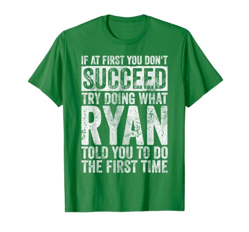 If You Don't Succeed at First, Try to do What Ryan T-Shirt, Men, Kelly Green, Small