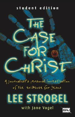 The Case for Christ - Student Edition: A Journalist's Personal Investigation of the Evidence for Jesus