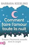 Comment faire l'amour toute la nuit ?: Trouver l'harmonie sexuelle dans le couple