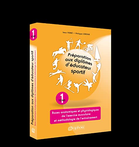 PREPARATION AUX DIPLOMES D'EDUCATEUR SPORTIF (TOME 1): BASES...
