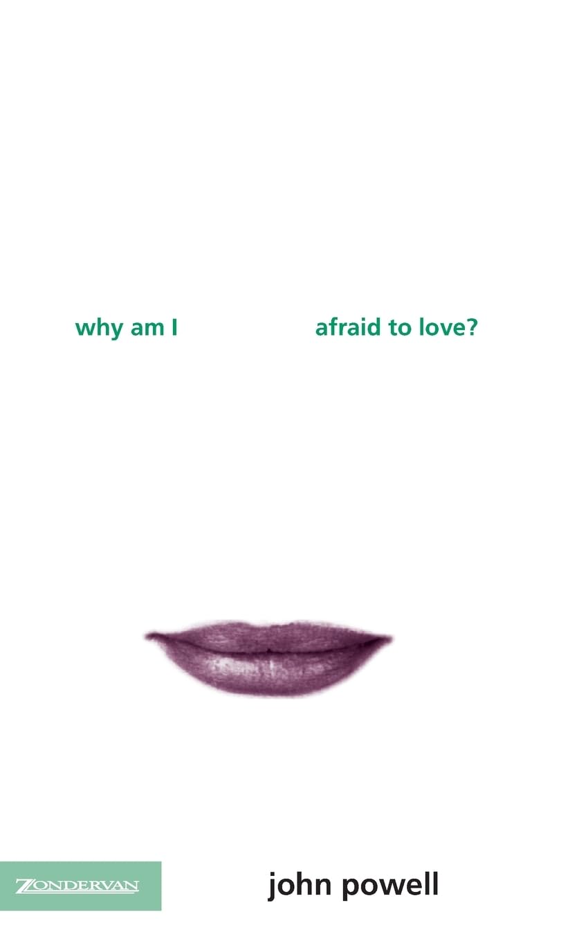 Why am I Afraid to Love? by John Powell (Paperback Book)