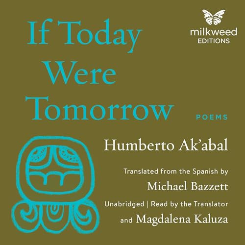 If Today Were Tomorrow by Humberto Ak'abal, Michael Bazzett - translator episode artwork