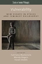 Vulnerability: New Essays in Ethics and Feminist Philosophy (Studies in Feminist Philosophy)
