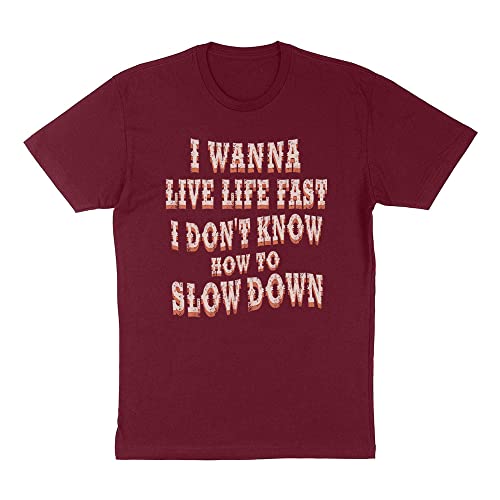 TeesAndTankYou I Wanna Live Life Fast Shirt Unisex X-Large Maroon