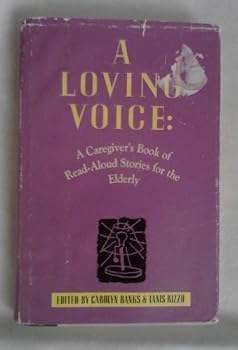 Loving Voice: A Caregiver's Book of Read-Aloud Stories for the Elderly