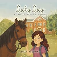 Lucky Lucy: A Tale of True Friendship ("Are We Rich?") 1969667044 Book Cover