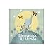 Bienvenido Al Mundo: Keepsake Gift Book for the Arrival Of a New Baby (Spanish Edition)