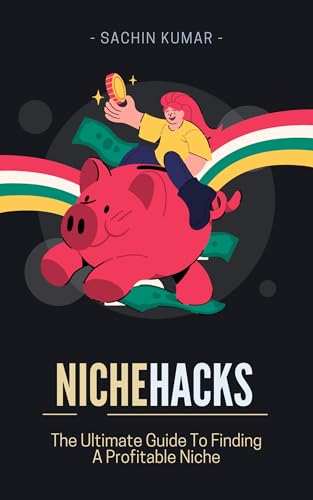 Niche Hacks: The Ultimate Guide to Finding A Profitable Niche In 2025