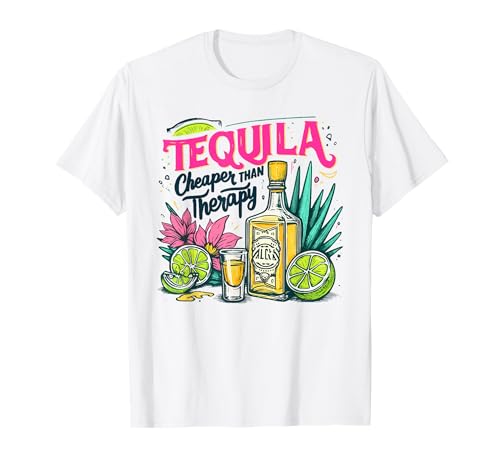 Tequila Cheaper Than A Therapy Funny Tequila Drinking Mexica T-Shirt