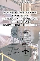 Aviation Maintenance Technician Gereral, Airframe, and Powerplant Knowledge Test Guide 1601709404 Book Cover
