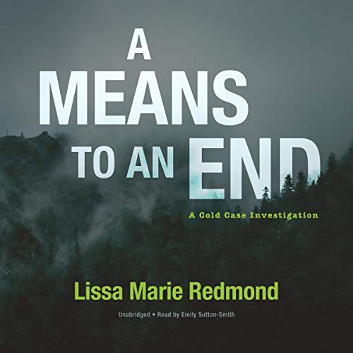 A Means to an End A Cold Case Investigation The Cold Case