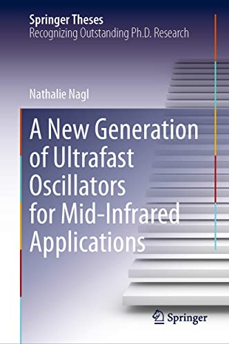 A New Generation of Ultrafast Oscillators for Mid-Infrared Applications (Springer Theses) (English Edition)