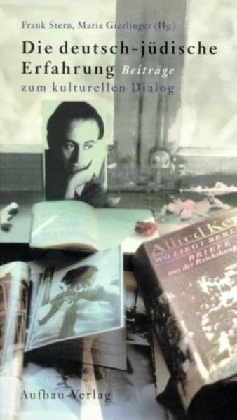 Die deutsch-jüdische Erfahrung: Beiträge zum kulturellen Dialog (Aufbau-Sachbuch)