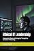 Ethical IT Leadership: Empowering Teams with Integrity Through the Turmoil of AI Reskilling