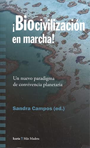 Biocivilizacion en marcha!!!!: Un nuevo paradigma de convivencia planetaria