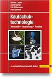 Kautschuktechnologie: Werkstoffe - Verarbeitung - Produkte