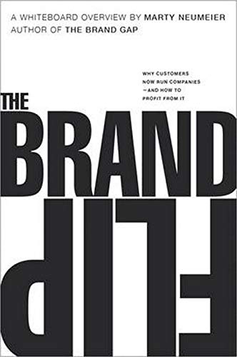 Brand Flip, The: Why customers now run companies and how to profit from it (Voices That Matter) Brand Flip, The: Why customers now run companies and how to profit from it (Voices That Matter)