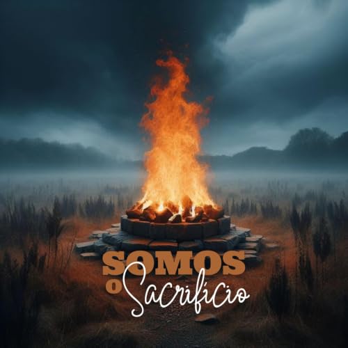 SOMOS O SACRIFÍCIO