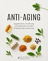 ANTI-AGING – Supplements, Ernährung und Lebensstil auf dem Prüfstand der Forschung: Was Wissenschaft und Praxis heute wirklich empfehlen bei ... Vitaminen und Mineralstoffen (German Edition) B0F6BX2VM9 Book Cover
