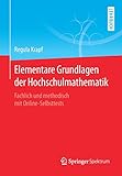  Elementare Grundlagen der Hochschulmathematik: Fachlich und methodisch mit Online-Selbsttests