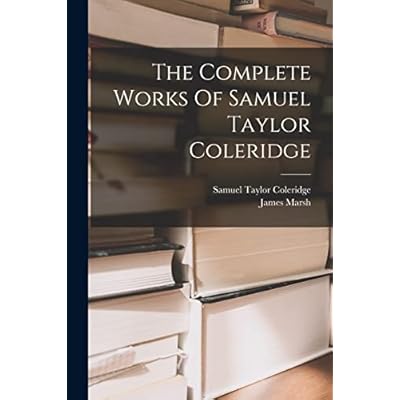 The Complete Works Of Samuel Taylor Coleridge