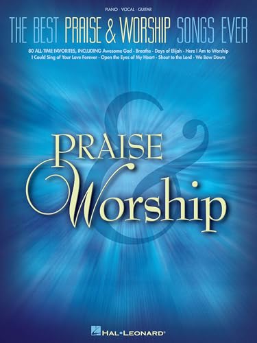 The Best Praise and Worship Songs Ever - Piano Vocal Guitar | Sheet Music Songbook for Church | 80 Classic Christian Hymns and Modern Worship Favorites | Faith-Based Music for All Skill Levels