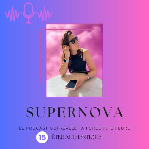&Eacute;pisode 15 - &Ecirc;tre authentique