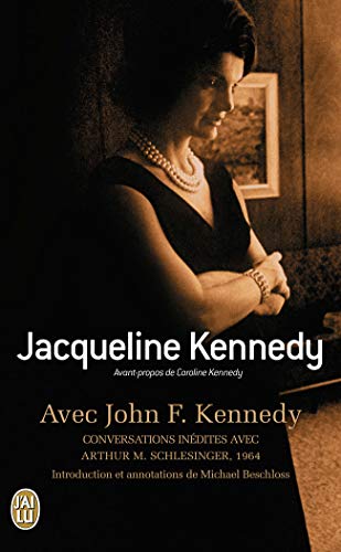Avec John F. Kennedy: Conversations inédites avec Arthur M. Schlesinger 1964