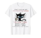 Cat Dont Piss Me Off I'm A Grumpy Old Woman I Do What I Want T-Shirt