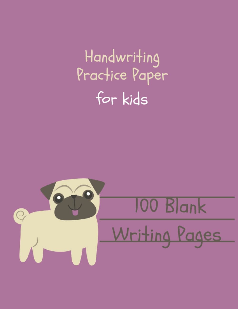 Handwriting Practice Paper for kids: 3-9 years 8.5 x 11 inches 100 Blank Writing Pages - For Students Learning to Write Letters and numbers Paperback