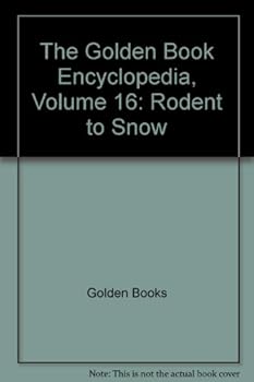 Unknown Binding The Golden Book Encyclopedia, Volume 16: Rodent to Snow Book
