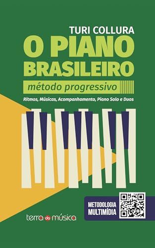 O Piano Brasileiro: Ritmos, Músicas, Acompanhamento, Piano Solo e Duos