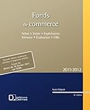  Fonds de commerce 2011/2012 : achat et vente. Exploitation et gérance. Evalution EIRL