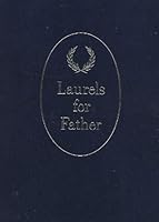 Laurels for Father Great Tributes in Prose and Poetry B000K2B232 Book Cover