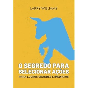 Capa do livro O Segredo Para Selecionar Ações para Lucros Grandes e Imediatos