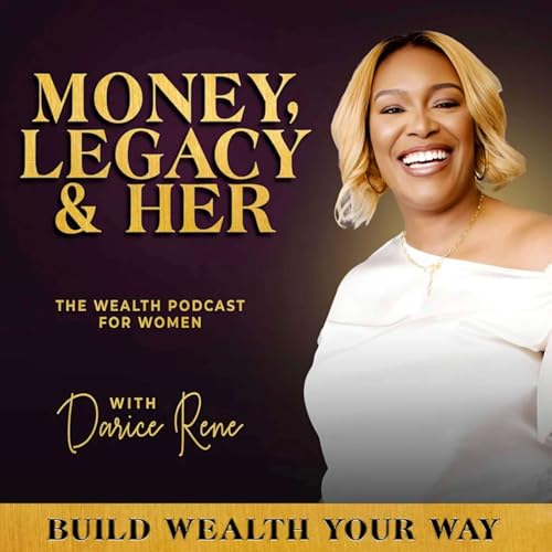 Money, Legacy & Her: A Wealth Podcast for Women Podcast Por Darice Rene arte de portada