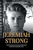 Jeremiah Strong: Based on the Inspiring True Story of a High School Football Star Tackled by Bone Cancer