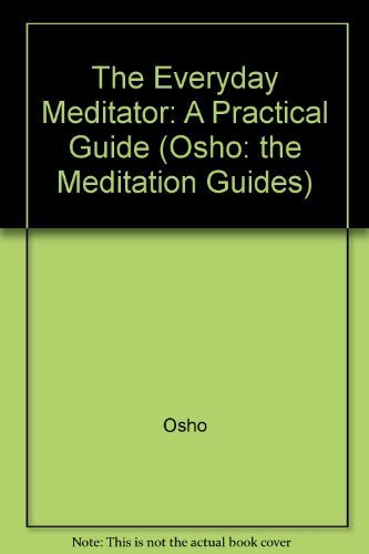 The Everyday Meditator: A Practical Guide (Osho... 1852835044 Book Cover