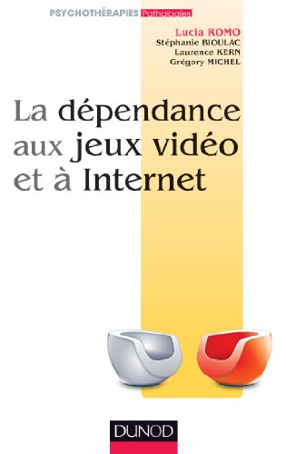 La dépendance aux jeux vidéo et à l'Internet (Psychothérapies)