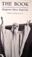 The Book: An Introduction to the Teachings of Bhagwan Shree Rajneesh : Series I, A-H 0880507020 Book Cover