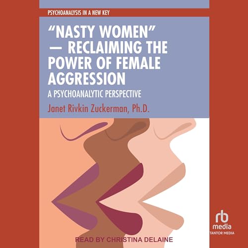 Page de couverture de “Nasty Women”: Reclaiming the Power of Female Aggression