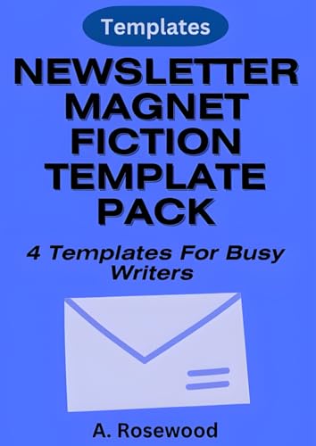 Tips for Growing Your Email List Fast 7 Newsletter Magnet Fiction Template Pack For Busy Writers (4 Templates Bundle) (Building A Story Series)