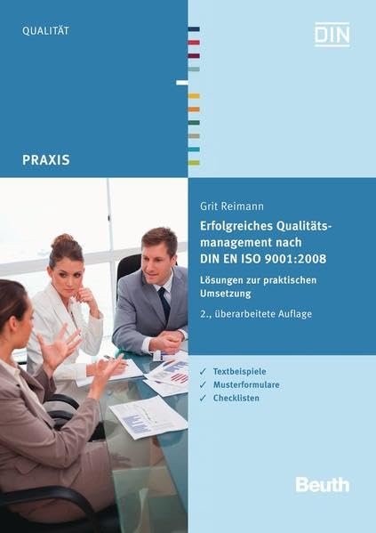 Erfolgreiches Qualitätsmanagement nach DIN EN ISO 9001:2008: Lösungen zur praktischen Umsetzung Textbeispiele, Musterformulare, Checklisten (DIN Media Praxis)