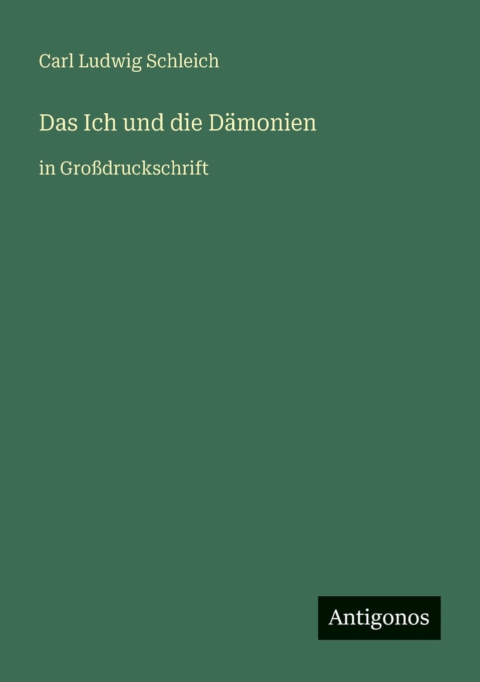 Das Ich und die Dämonien: in Großdruckschrift