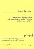  Elektronenstrahlschweißen in Zwangspositionen im Vakuum und an Atmosphäre (Aachener Berichte Fügetechnik)